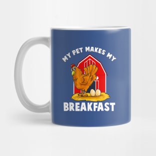 My Pet Makes Me Breakfast  Chicken Farm Animals Mug